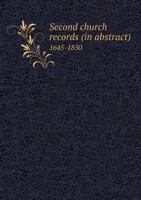 Second Church Records (in Abstract) 1645-1850 5518673000 Book Cover