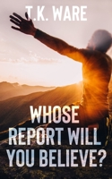 WHOSE'S REPORT WILL YOU BELIEVE 1649456891 Book Cover