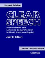 Clear Speech Teacher's Resource Book: Pronunciation and Listening Comprehension in American English (Clear Speech) 052154355X Book Cover