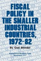 Fiscal Policy in the Smaller Industrial Countries, 1972-82 0939934531 Book Cover