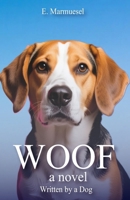 Woof: A Novel Written by a Dog B0FV33CQB4 Book Cover