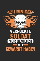 Ich bin der verr�ckte Soldat vor dem dich alle gewarnt haben: Notizbuch, Geburtstag Geschenk Buch, Notizblock, 110 Seiten, Verwendung auch als Dekoration in Form eines Schild bzw. Poster m�glich 169269538X Book Cover