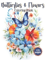 Butterflies & Flowers Coloring Book: Beautiful Butterfly & Floral Coloring Pages / Easy and Simple Designs for Stress Relief & Relaxation / Great for Kids & Adults B0CTMMLZFQ Book Cover