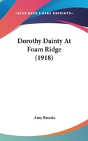 Dorothy Dainty at Foam Ridge 1166981738 Book Cover