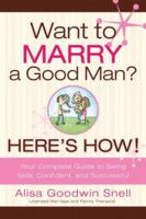 Want to Marry a Good Man? Here's How! 1599550644 Book Cover