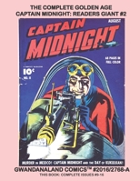 The Complete Golden Age Captain Midnight: Readers Giant #2: Gwandanaland Comics #2016/2768-A: Economical Black & White Version - Issues #9-16 -- Thrilling Air Action Comics B08NDVH844 Book Cover