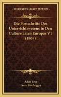 Die Fortschritte Des Unterrichtswesens in Den Culturstaaten Europas 1161091114 Book Cover