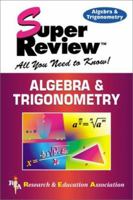 Algebra and Trigonometry: Super Review (Super Reviews; All You Need to Know) 0878911774 Book Cover