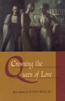 Crowning the Queen of Love: Short Stories 1566890586 Book Cover