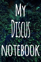 My Discus Notebook: The perfect gift for the fish keeper in your life - 119 page lined journal! 1699097763 Book Cover