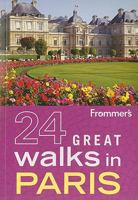 Frommer's 24 Great Walks in Paris (Memorable Walks) 0470228970 Book Cover