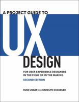 A Project Guide to UX Design: For user experience designers in the field or in the making (Voices That Matter) 0321815386 Book Cover