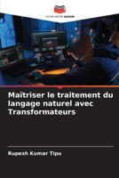Maîtriser le traitement du langage naturel avec Transformateurs (French Edition) 620786090X Book Cover