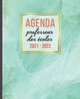 AGENDA Professeur des Écoles 2021 - 2022: Carnet de Bord Enseignant | Agenda semainier souple | Planner pour organiser son travail tout au long de ... | Idée cadeau maîtresse B096TN7QZ9 Book Cover