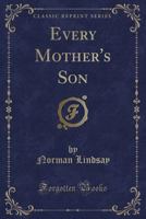 Every Mother's Son (Classic Reprint) 0243469926 Book Cover