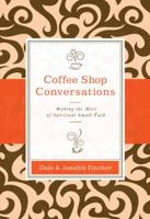Coffee Shop Conversations: Making the Most of Spiritual Small Talk 0310318874 Book Cover