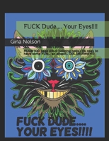 FUCK Dude.... Your Eyes!!!!: HUGE 100 page Adult coloring book ( its okay to have some FUN... go ahead... COLOR AWAY! ) B08XL7YYT7 Book Cover