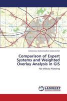 Comparison of Expert Systems and Weighted Overlay Analysis in GIS: For Military Planning 3659409014 Book Cover