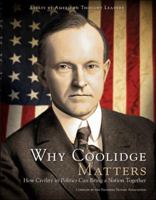 Why Coolidge Matters: How Civility in Politics Can Bring a Nation Together 1597670553 Book Cover