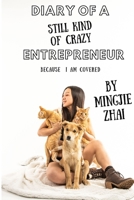 Diary of a (Still Kind of Crazy) Entrepreneur: Because I Am Covered B09TZ2XD2V Book Cover