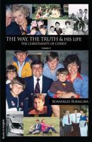 The Way, the Truth and His Life. the Christianity of Christ. Volume II 1629153745 Book Cover