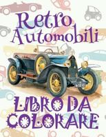 ✌ Retro Automobili ✎ Auto Libro Da Colorare ✎ Libro Da Colorare 9 Anni ✍ Libro Da Colorare 9 Anni: ✎ Retro Cars Cars Coloring Book Boys Coloring Book for Kindergarten ✎ (Coloring Books Kids) Boys Colo 1986376613 Book Cover