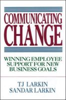 Communicating Change: Winning Employee Support for New Business Goals 0070364524 Book Cover