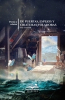 De puertas, espejos y criaturas voladoras: Antología de poesía y relatos (Spanish Edition) 8412947037 Book Cover