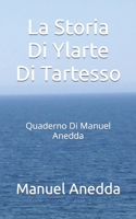 La Storia Di Ylarte Di Tartesso: Quaderno Di Manuel Anedda 149423677X Book Cover