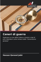 Ceneri di guerra: Esplorare Le Uve della Collera e Uomini e topi di John Steinbeck come romanzi della “Generazione perduta” (Italian Edition) 6208774403 Book Cover