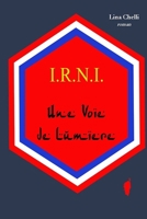 I.R.N.I. Une Voie de Lumière 2954043768 Book Cover