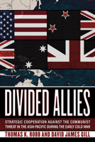 Divided Allies: Strategic Cooperation against the Communist Threat in the Asia-Pacific during the Early Cold War 1501741845 Book Cover