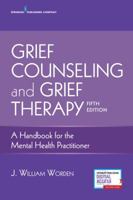 Grief Counseling and Grief Therapy: A Handbook for the Mental Health Professional (3rd Edition)