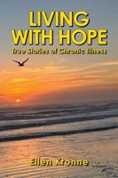 Living with Hope: True Stories of Chronic Illness 1733298320 Book Cover