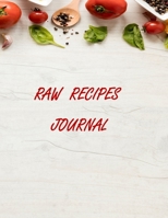 Raw Recipes Journal: BLANK RECIPE NOTEBOOK, COOKING JOURNAL, PERFECT GIFT FOR FESTIVE, CHRISTMAS,THANKSGIVING AND NEW YEAR. 1672676835 Book Cover