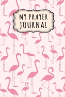 My Prayer Journal: Flamingo Daily Prayer / Gratitude Journal | 110 Days | 6 x 9 1713031671 Book Cover