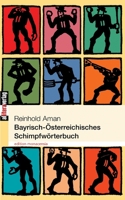Bayrisch- Sterreichisches Schimpfw Rterbuch 3865200958 Book Cover