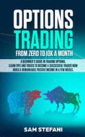 OPTIONS TRADING: FROM ZERO TO 10K PER MONTH: A Beginner’s Guide in Trading Options. Learn tips and tricks to become a successful trader now build a remarkable Passive Income in few weeks. 1691970980 Book Cover