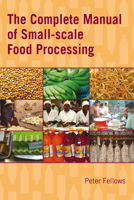 The Complete Manual of Small-Scale Food Processing 1853397660 Book Cover