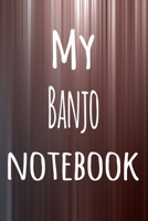My Banjo Notebook: The perfect way to record your hobby - 6x9 119 page lined journal! 1695800389 Book Cover