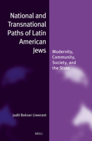 National and Transnational Paths of Latin American Jews: Modernity, Community, Society, and the State (Jewish Identities in a Changing World) 9004712402 Book Cover