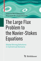 The Large Flux Problem to the Navier-Stokes Equations: Global Strong Solutions in Cylindrical Domains 3030323293 Book Cover