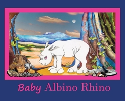 Baby Albino Rhino: Rhinoceros 0998885460 Book Cover
