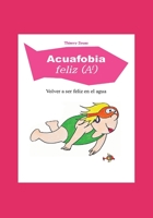 Acuafobia feliz (Af): Volver a ser feliz en el agua (nueva edición actualizada) (Spanish Edition) B086PVSM5K Book Cover