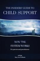 The Insiders' Guide to Child Support: How the System Works 1544170203 Book Cover