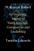 M. Russell Ballard: An Inspiring Legacy of Faith, Courage, Compassion and Leadership B0CNN14Z4P Book Cover