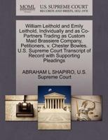 William Leithold and Emily Leithold, Individually and as Co-Partners Trading as Custom Maid Brassiere Company, Petitioners, v. Chester Bowles. U.S. ... of Record with Supporting Pleadings 1270383140 Book Cover