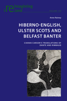 Hiberno-English, Ulster Scots and Belfast Banter: Ciaran Carson’s Translations of Dante and Rimbaud (Reimagining Ireland, 129) 1803740701 Book Cover