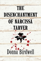 The Disenchantment of Narcissa Tarver 1735556971 Book Cover