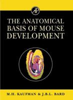 The Anatomical Basis of Mouse Development 0124020607 Book Cover